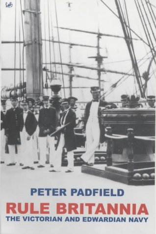 9780712668347: Rule Britannia: The Victorian and Edwardian Navy