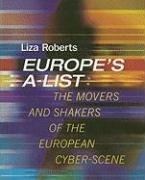 Imagen de archivo de Europe's A-List: The Movers and Shakers of the European Cyber-Scene a la venta por SecondSale