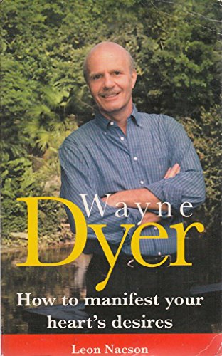 Stock image for Wayne Dyer: How to Manifest Your Heart's Desires for sale by Goldstone Books