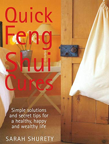 Beispielbild fr Quick Feng Shui Cures: Simple Solutions And Secret Tips For A Healthy, Happy And Wealthy Life zum Verkauf von WorldofBooks