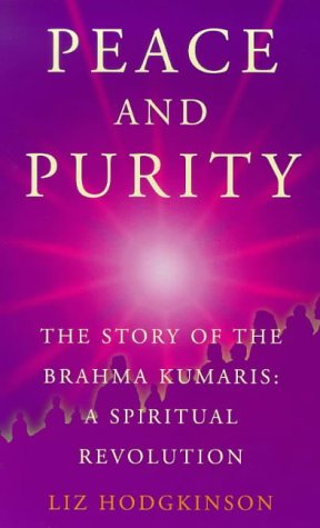 Imagen de archivo de Peace and Purity: The Story of the Brahma Kumaris: a spiritual revolution a la venta por WorldofBooks