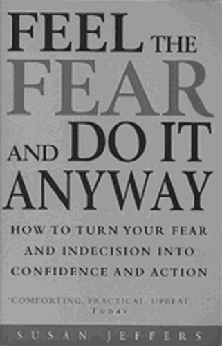 Beispielbild fr Feel The Fear And Do It Anyway: The phenomenal classic that has changed the lives of millions zum Verkauf von WorldofBooks
