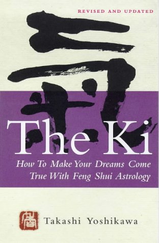 Imagen de archivo de The Ki: How to Make Your Dreams Come True with Feng Shui Astrology a la venta por WorldofBooks