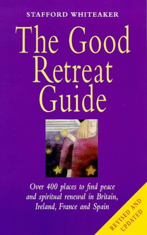 Beispielbild fr The Good Retreat Guide: Over 400 Places to Find Peace and Spiritual Renewal in Britain, Ireland, France and Spain zum Verkauf von AwesomeBooks
