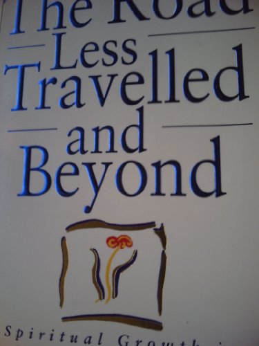 Beispielbild fr The Road Less Travelled And Beyond: Spiritual Growth in an Age of Anxiety zum Verkauf von WorldofBooks