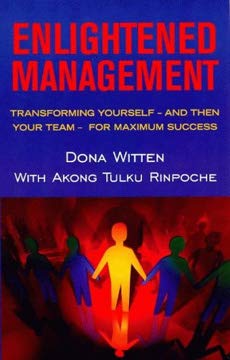 Enlightened Management: A Compassionate Guide to Working with People - Rinpoche, Akong Tulku; Witten, Dona