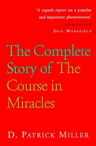 Stock image for The Complete Story of the Course: History, the People and the Controversies Behind the "Course in Miracles" for sale by Bayside Books