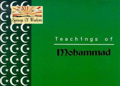 Beispielbild fr Teachings of Mohammad (Springs of Wisdom) zum Verkauf von medimops