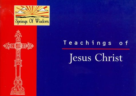 Stock image for Teachings Of Jesus Christ (Springs of Wisdoms) for sale by MusicMagpie