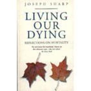 Stock image for Living Our Dying: Reflections on Mortality for sale by WorldofBooks