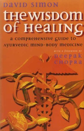 The Wisdom of Healing: Comprehensive Examination of Mind-body Sciences of East and West (9780712672658) by David Simon