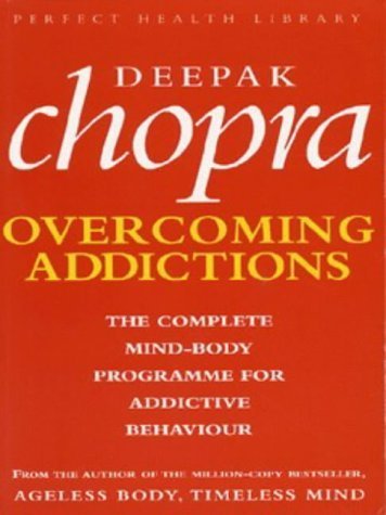 Overcoming Addictions. The Complete Mind-Body Programme for Addictive Behaviour.