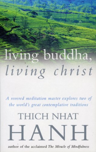 Living Buddha, Living Christ: A Revered Meditation Master Explores Two Of The World's Great Conte...