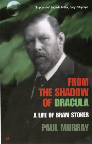 Beispielbild fr From the Shadow of Dracula : A Life of Bram Stoker zum Verkauf von Better World Books