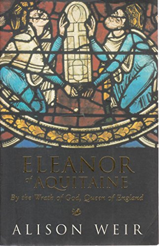 Imagen de archivo de Eleanor of Aquitaine: By the Wrath of God, Queen of England' a la venta por Wonder Book