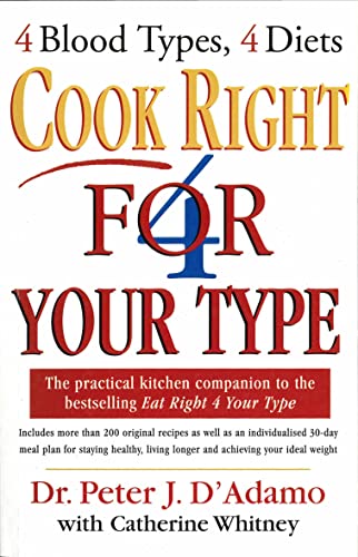 Cook Right 4 Your Type (9780712673211) by Peter J. D'Adamo; Catherine Whitney