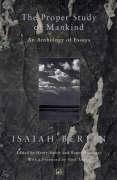 The Proper Study Of Mankind: An Anthology of Essays - Isaiah Berlin