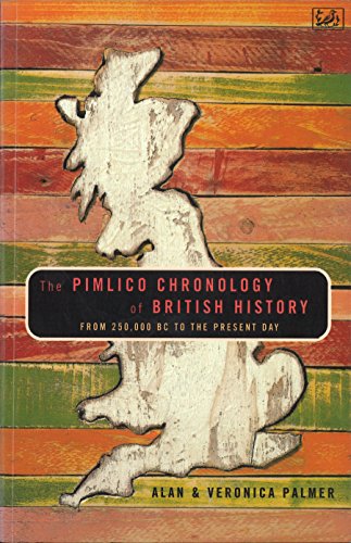 Beispielbild fr The Pimlico Chronolgy Of British History: Updated Edition: From 250, 000 BC to the Present Day zum Verkauf von Reuseabook