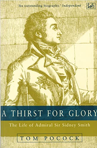 Beispielbild fr A Thirst for Glory: Life of Admiral Sir Sidney Smith zum Verkauf von Reuseabook