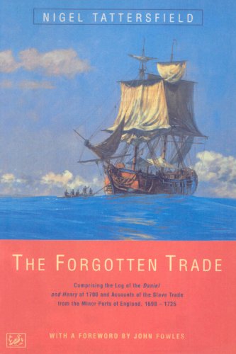 Stock image for The Forgotten Trade: Comprising the Log of the Daniel and Henry of 1700 and Accounts of the Slave Trade From the Minor Ports of England 1698-1725 for sale by WorldofBooks