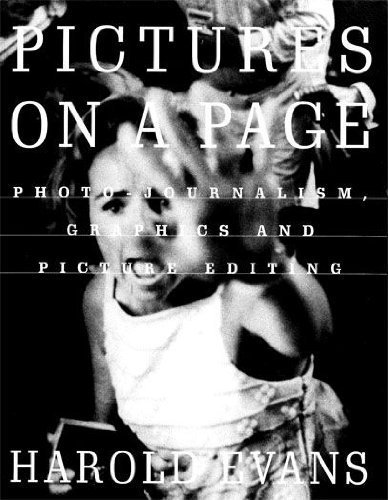 Pictures On A Page: Photojournalism,Graphics and Picture Editing - Harold Evans