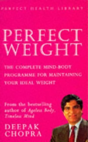 Beispielbild fr Perfect Weight: The Complete Mind/Body Programme For Achieving and Maintaining Your Ideal Weight (Perfect Health Library) zum Verkauf von WorldofBooks