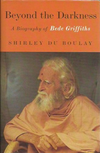 Imagen de archivo de Beyond the Darkness: A Biography of Bede Griffiths a la venta por WorldofBooks