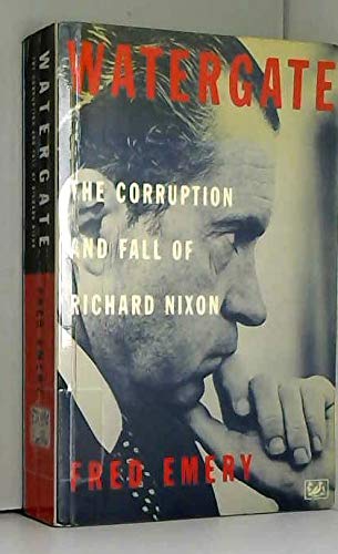 Watergate the Corruption and Fall of Richa (9780712674355) by Emery, Fred