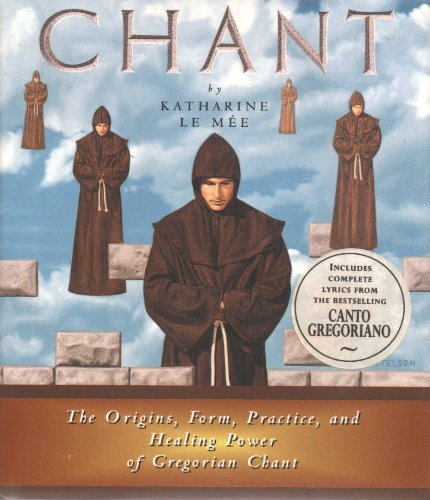 Stock image for Chant - The Origins, Form, Practice and Healing Power Of Gregorian Chant for sale by ThriftBooks-Dallas