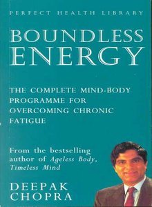 Stock image for Boundless Energy: The Complete Mind-body Programme for Overcoming Chronic Fatigue (Perfect health library) for sale by Goldstone Books