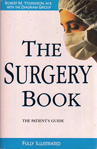 Stock image for The Surgery Book. An Illustrated Guide to 73 of the Most Common Operations. The Patient's Guide for sale by The London Bookworm