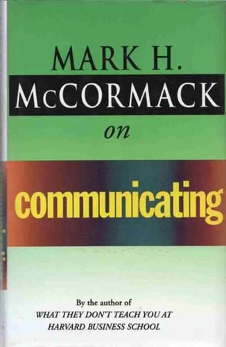 Stock image for McCormack on Communicating (McCormack business) for sale by WorldofBooks