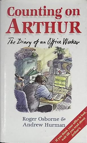 Stock image for COUNTING ON ARTHUR the Diary of an Office Worker for sale by Stephen Dadd