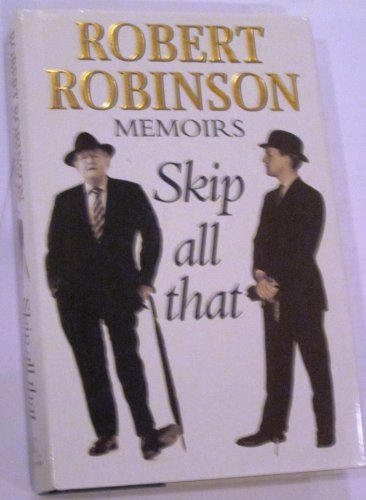 Stock image for Skip All That Robert Robinson Memoirs for sale by AwesomeBooks