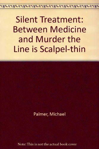9780712676410: Silent Treatment: Between Medicine and Murder the Line is Scalpel-thin