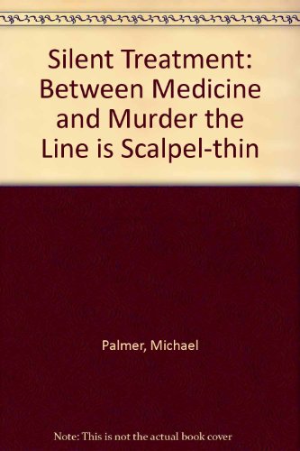 9780712676410: Silent Treatment: Between Medicine and Murder the Line Is Scalpel-thin