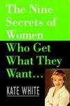 Beispielbild fr The Nine Secrets of Women Who Get What They Want zum Verkauf von Better World Books