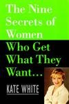 Imagen de archivo de The Nine Secrets of Women Who Get What They Want a la venta por Better World Books