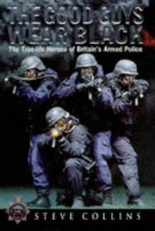 Beispielbild fr The Good Guys Wear Black : The True-Life Heroes of Britain's Armed Police zum Verkauf von Better World Books