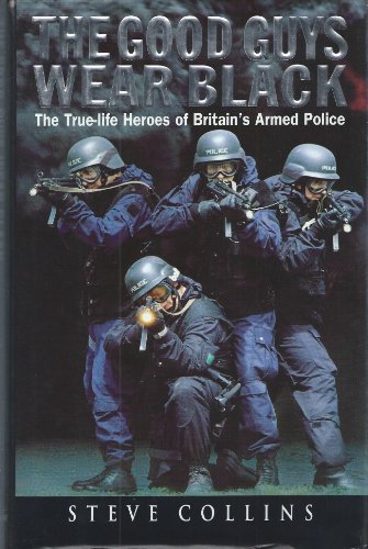 9780712677288: The Good Guys Wear Black: Real-life Heroes of the Police's Rapid-response Firearms Unit