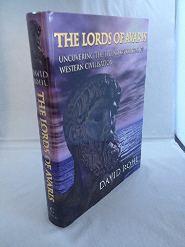 Stock image for The Lords of Avaris: Uncovering the Legendary Origins of Western Civilisation for sale by HPB-Diamond