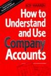 Stock image for How to Understand and Use Company Accounts for sale by Better World Books Ltd