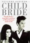 Beispielbild fr Child Bride : The Untold Story of Priscilla Beaulieu Presley zum Verkauf von WorldofBooks