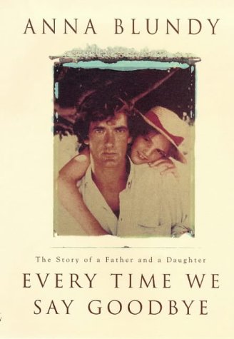 Imagen de archivo de Every Time We Say Goodbye: The Story of a Father and Daughter a la venta por WorldofBooks