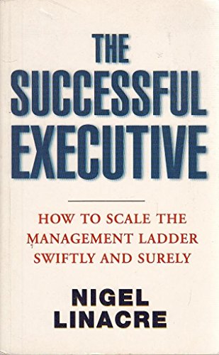 Stock image for The Successful Executive: How to Scale the Management Ladder Swiftly and Surely for sale by Wonder Book