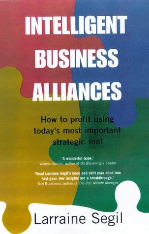 Stock image for Intelligent Business Alliances: How to Profit Using Today's Most Important Strategic Tool for sale by Bookmans