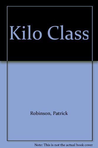 Kilo Class - Patrick Robinson