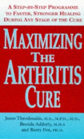 Beispielbild fr MAXIMIZING THE ARTHRITIS CURE: A STEP-BY-STEP PROGRAM TO FASTER, STRONGER HEALING DURING ANY STAGE OF THE CURE. zum Verkauf von Cambridge Rare Books