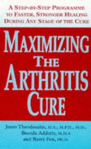 Stock image for Maximizing the Arthritis Cure: A Step By Step Program to Faster, Stronger Healing During Any Stage of the Cure for sale by MusicMagpie