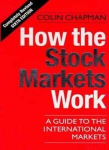 How the Stock Markets Work: A Guide to the International Markets (9780712679701) by Chapman, Colin